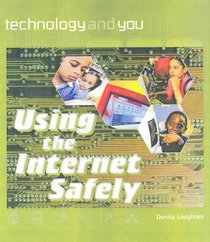 Technology and You: Using the Internet Safely Paperback (Technology & You S.)