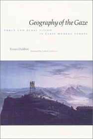 Geography of the Gaze : Urban and Rural Vision in Early Modern Europe