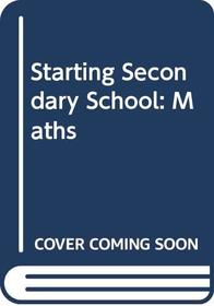 Starting Secondary School: Maths