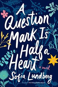 A Question Mark Is Half a Heart: A Novel