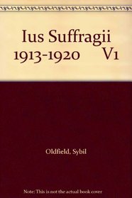 Ius Suffragii 1913-1920     V1 (History of Feminism)