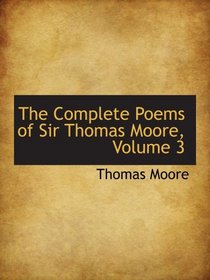 The Complete Poems of Sir Thomas Moore, Volume 3