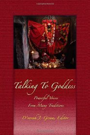Talking to Goddess: Powerful Voices From many Traditions