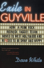 Exile In Guyville How a Punk Rock Redneck Faggo Texan Moved to West Hollywood and Refused to be Shiny and Happy