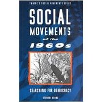 Social Movements of the 1960's: Searching for Democracy (Social Movements Past and Present)