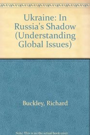 Ukraine: In Russia's Shadow (Understanding Global Issues)