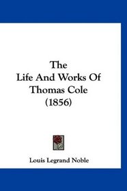 The Life And Works Of Thomas Cole (1856)