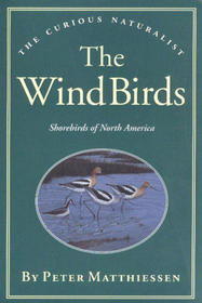 The Wind Birds: Shorebirds of North America (The Curious Naturalist)