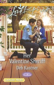 Her Valentine Sheriff (Serendipity Sweethearts, Bk 2) (Love Inspired) (Larger Print)