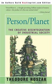 Person/Planet: The Creative Disintegration of Industrial Society