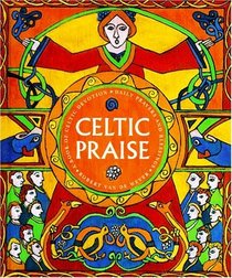 Celtic Praise: A Book of Celtic Devotions Daily Prayers and Blessings
