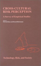 Cross-Cultural Risk Perception - A Survey of Empirical Studies (TECHNOLOGY, RISK AND SOCIETY An International Series in Risk Analysis Volume 13) (Risk, Governance and Society)