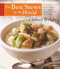 The Best Stews in the World: 300 Satisfying One-Dish Dinners, from Chilis and Gumbos to Curries and Cassoulet (Non)