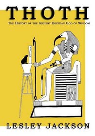 Thoth: The history of the Ancient Egyptian God of Wisdom