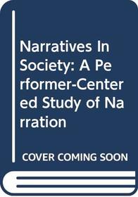 Narratives In Society: A Performer-Centered Study of Narration