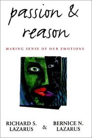 Passion and Reason: Making Sense of Our Emotions