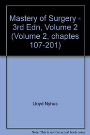 Mastery of Surgery - 3rd Edn, Volume 2 (Volume 2, chaptes 107-201)