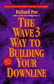 The Wave 3 Way to Building Your Downline: The Secrets to Network Marketing Success