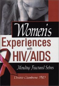 Women's Experiences With HIV/AIDS: Mending Fractured Selves