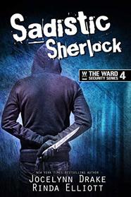 Sadistic Sherlock (Ward Security, Bk 4)