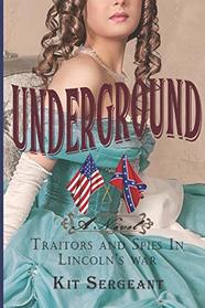 Underground: Spies and Traitors in Lincoln's War (Women Spies)