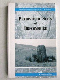 A Guide to the Prehistoric Sites of Breconshire (Monuments in the Landscape)