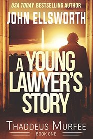 A Young Lawyer's Story (Thaddeus Murfee Legal Thrillers)