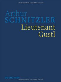 Lieutenant Gustl: Historisch-kritische Ausgabe (Smtliche Werke. Historisch - Kritische Ausgabe) (German Edition)
