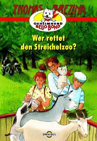 Geheimhund Bello Bond 04. Wer rettet den Streichelzoo? ( Ab 8 J.).