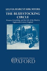The Bluestocking Circle: Women, Friendship, and the Life of the Mind in Eighteenth-Century England