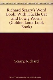 Richard Scarry's Word Book: With Huckle Cat and Lowly Worm (A Golden Look-Look Book)