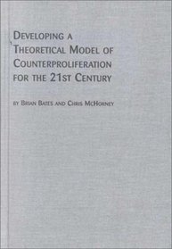 Developing a Theoretical Model of Counterproliferation for the 21st Century (Studies in World Peace)