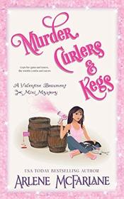 Murder, Curlers, and Kegs: A Valentine Beaumont Mini Mystery (The Murder, Curlers Series)