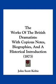 The Works Of The British Dramatists: With Copious Notes, Biographies, And A Historical Introduction (1873)