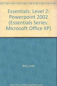 Essentials: PowerPoint 2002 Level 2 (Essentials Series: Microsoft Office XP)