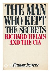 The man who kept the secrets: Richard Helms  the CIA