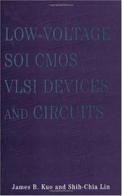 Low-Voltage SOI CMOS VLSI Devices and Circuits
