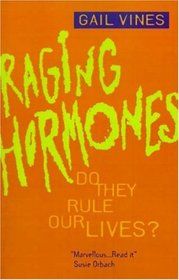 Raging Hormones: Do They Rule Our Lives?