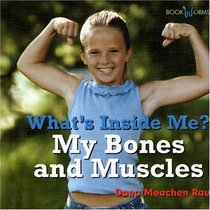 My bones and Muscles (What's Inside Me?)