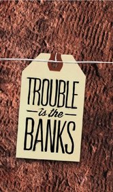 The Trouble is the Banks: Letters to Wall Street