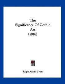 The Significance Of Gothic Art (1918)