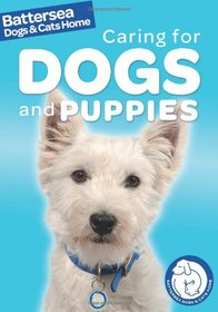 Caring for Dogs and Puppies (Battersea Dogs and Cats Home Pet Care Guides)