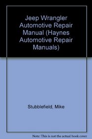 Jeep Wrangler Automotive Repair Manual/All Jeep Wrangler Models 1987 Through 1992 (Hayne's Automotive Repair Manual)