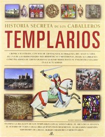 Historia secreta de los caballeros templarios/ Secret history of the Knights Templar (Spanish Edition)