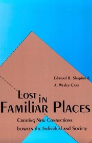 Lost in Familiar Places : Creating New Connections Between the Individual and Society