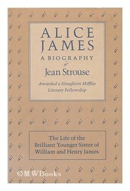 Alice James, a biography