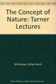 The Concept of Nature : Tarner Lectures