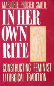In her own rite: Constructing feminist liturgical tradition
