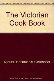 THE VICTORIAN COOK BOOK
