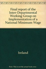 Final report of the Inter-Departmental Working Group on Implementation of a National Minimum Wage